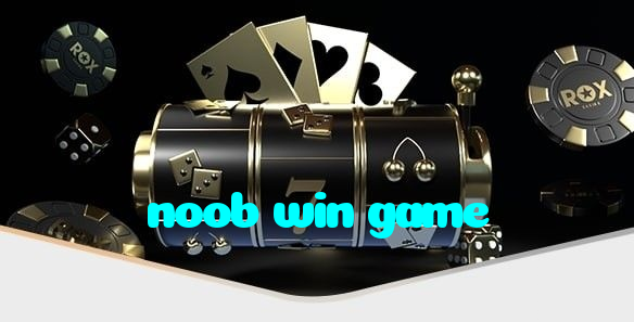 noob win game